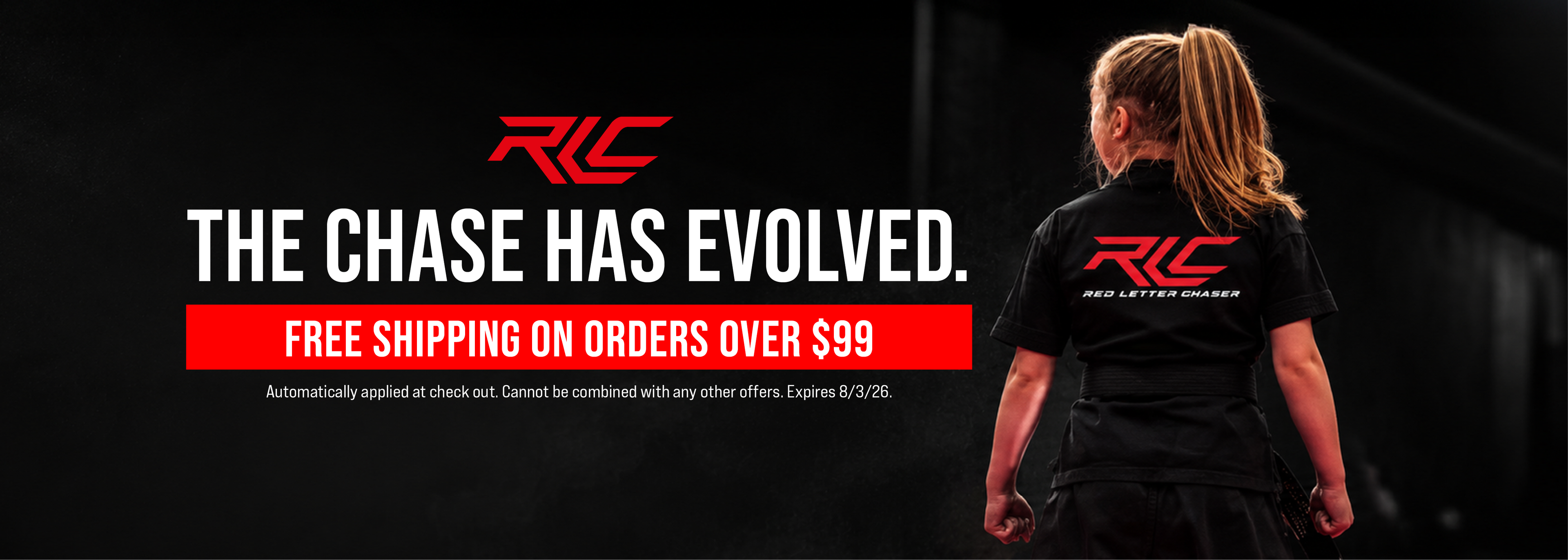 Banner with the the logo word in red type "RLC" and the wording in white type "The Chase Has Evolved." Promotion for Free Shipping on orders over $99.  Image of a girl with back turned with ponytail wearing black tshirt with the red type logo wording RLC and underneath in small white type "red letter chaser."